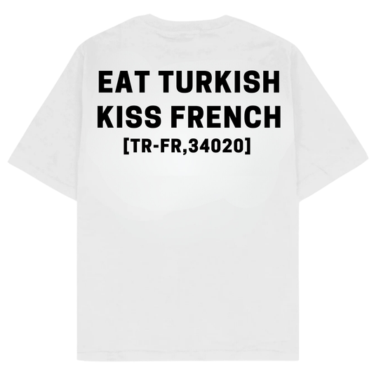 EAT TURKISH KISS FRENCH