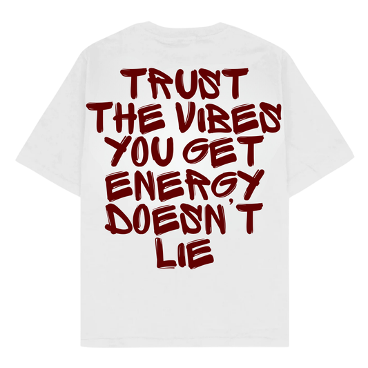 TRUST THE VIBES YOU GET ENERGY DOESN'T LIE