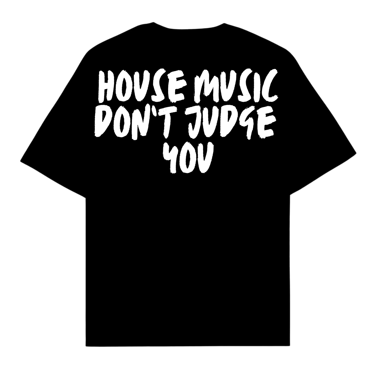 HOUSE MUSIC DON'T JUDGE YOU