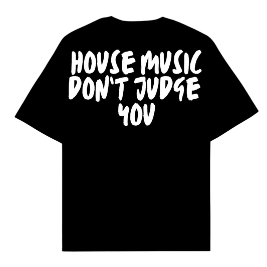 HOUSE MUSIC DON'T JUDGE YOU